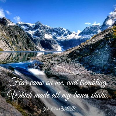 Picture 03 - Job 4:14 WEB - Fear came on me, and trembling, Which made all my - Bible Verse Picture