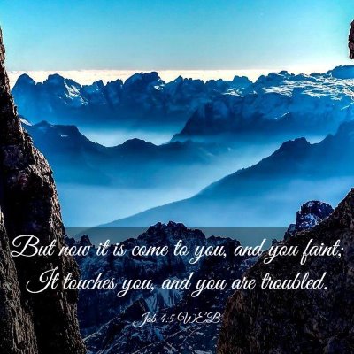 Picture 03 - Job 4:5 WEB - But now it is come to you, and you faint; It - Bible Verse Picture