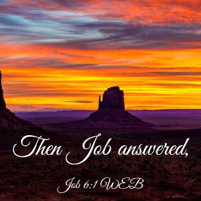Picture 03 - Job 6:1 WEB - Then Job - Bible Verse Picture