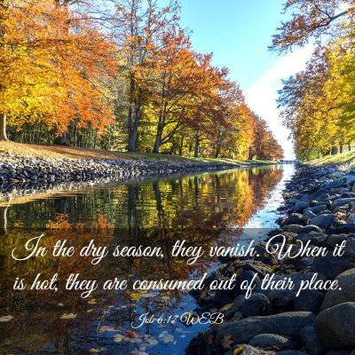 Picture 03 - Job 6:17 WEB - In the dry season, they vanish. When it is hot, - Bible Verse Picture