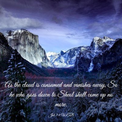 Picture 03 - Job 7:9 WEB - As the cloud is consumed and vanishes away, So he - Bible Verse Picture