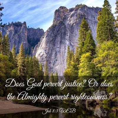 Picture 03 - Job 8:3 WEB - Does God pervert justice? Or does the Almighty - Bible Verse Picture