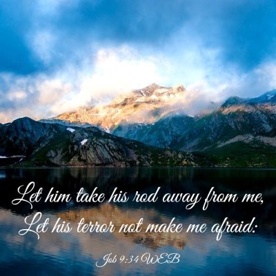 Picture 03 - Job 9:34 WEB - Let him take his rod away from me, Let his terror - Bible Verse Picture