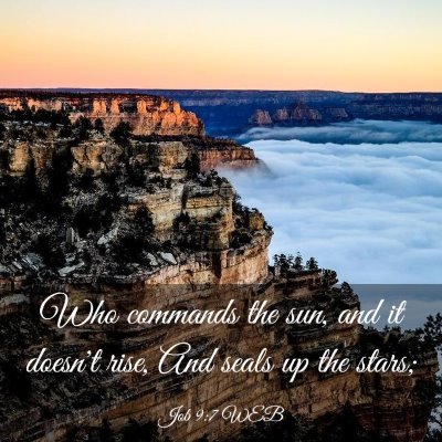 Picture 03 - Job 9:7 WEB - Who commands the sun, and it doesn't rise, And - Bible Verse Picture