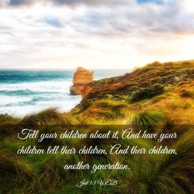 Picture 03 - Joel 1:3 WEB - Tell your children about it, And have your - Bible Verse Picture