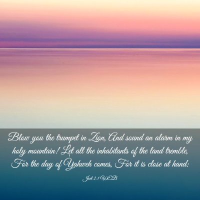 Picture 03 - Joel 2:1 WEB - Blow you the trumpet in Zion, And sound an alarm - Bible Verse Picture