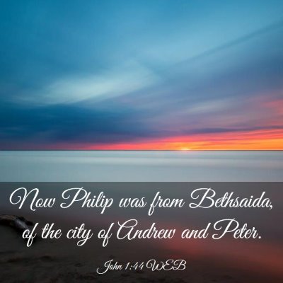 Picture 03 - John 1:44 WEB - Now Philip was from Bethsaida, of the city of - Bible Verse Picture