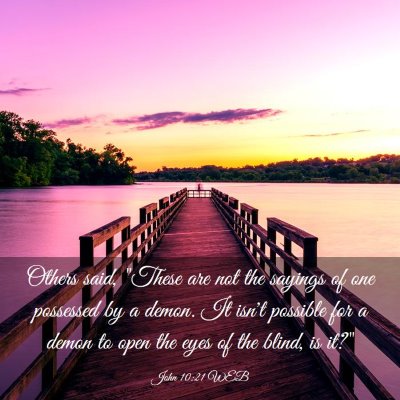 Picture 03 - John 10:21 WEB - Others said, 