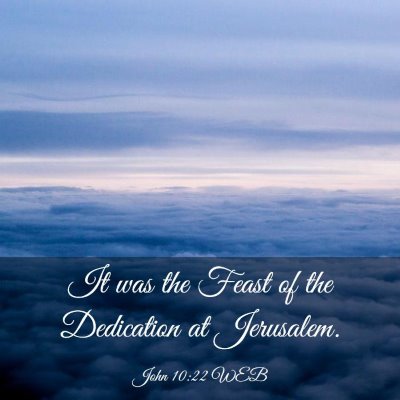 Picture 03 - John 10:22 WEB - It was the Feast of the Dedication at - Bible Verse Picture