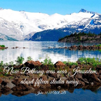 Picture 03 - John 11:18 WEB - Now Bethany was near Jerusalem, about fifteen - Bible Verse Picture