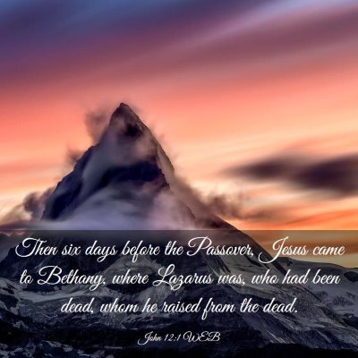 Picture 03 - John 12:1 WEB - Then six days before the Passover, Jesus came to - Bible Verse Picture