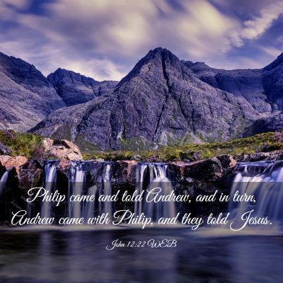 Picture 03 - John 12:22 WEB - Philip came and told Andrew, and in turn, Andrew - Bible Verse Picture