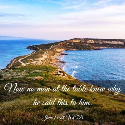 Picture 03 - John 13:28 WEB - Now no man at the table knew why he said this to - Bible Verse Picture
