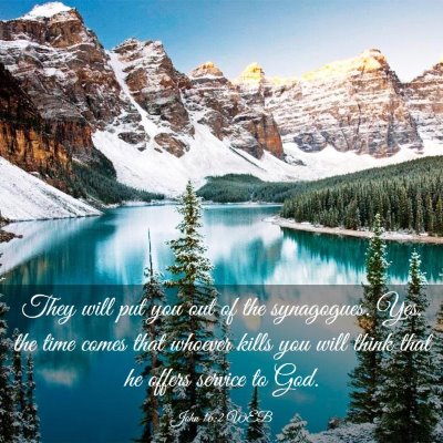 Picture 03 - John 16:2 WEB - They will put you out of the synagogues. Yes, the - Bible Verse Picture
