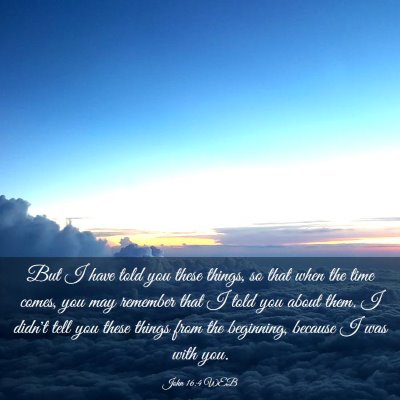Picture 03 - John 16:4 WEB - But I have told you these things, so that when - Bible Verse Picture
