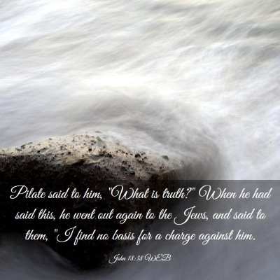 Picture 03 - John 18:38 WEB - Pilate said to him, 