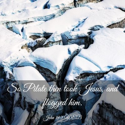Picture 03 - John 19:1 WEB - So Pilate then took Jesus, and flogged - Bible Verse Picture