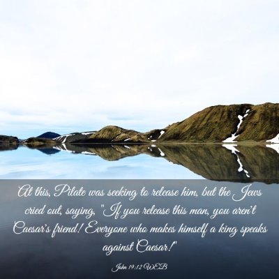Picture 03 - John 19:12 WEB - At this, Pilate was seeking to release him, but - Bible Verse Picture