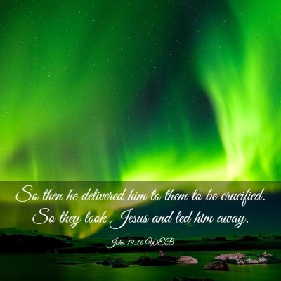 Picture 03 - John 19:16 WEB - So then he delivered him to them to be crucified. - Bible Verse Picture