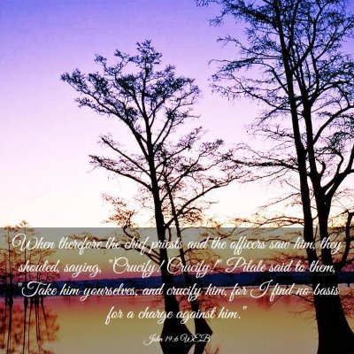 Picture 03 - John 19:6 WEB - When therefore the chief priests and the officers - Bible Verse Picture