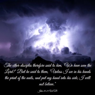 Picture 03 - John 20:25 WEB - The other disciples therefore said to him, 