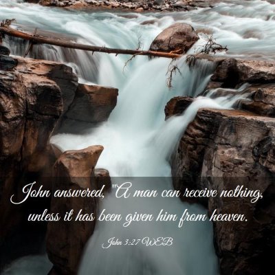 Picture 03 - John 3:27 WEB - John answered, 