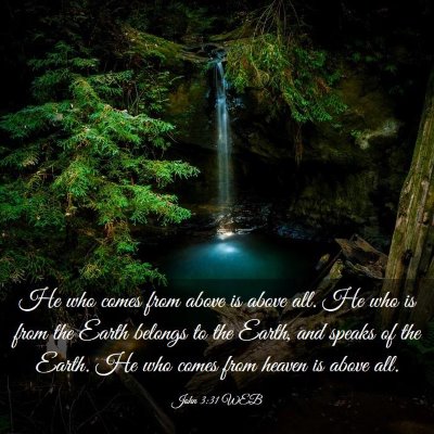 Picture 03 - John 3:31 WEB - He who comes from above is above all. He who is - Bible Verse Picture