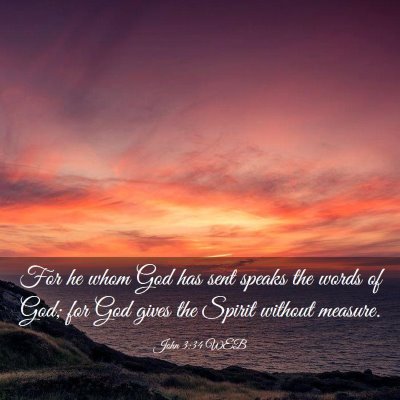 Picture 03 - John 3:34 WEB - For he whom God has sent speaks the words of God; - Bible Verse Picture