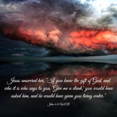 Picture 03 - John 4:10 WEB - Jesus answered her, 
