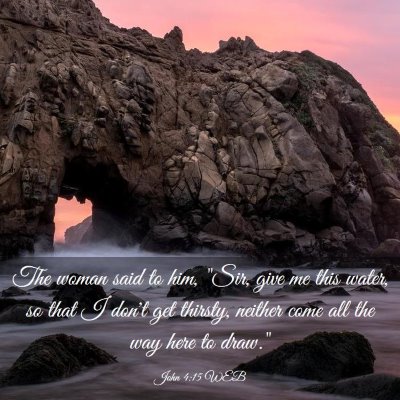 Picture 03 - John 4:15 WEB - The woman said to him, 