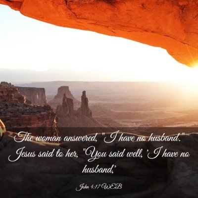 Picture 03 - John 4:17 WEB - The woman answered, 