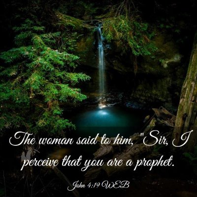Picture 03 - John 4:19 WEB - The woman said to him, 