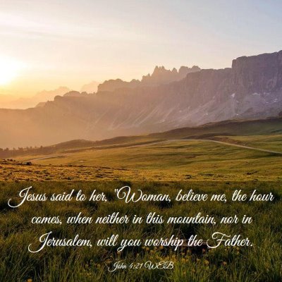 Picture 03 - John 4:21 WEB - Jesus said to her, 
