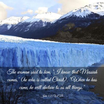 Picture 03 - John 4:25 WEB - The woman said to him, 