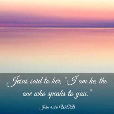 Picture 03 - John 4:26 WEB - Jesus said to her, 