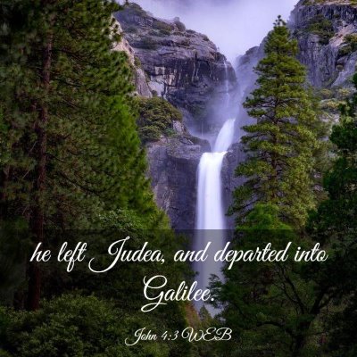 Picture 03 - John 4:3 WEB - he left Judea, and departed into - Bible Verse Picture
