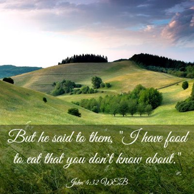 Picture 03 - John 4:32 WEB - But he said to them, 