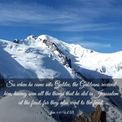 Picture 03 - John 4:45 WEB - So when he came into Galilee, the Galileans - Bible Verse Picture
