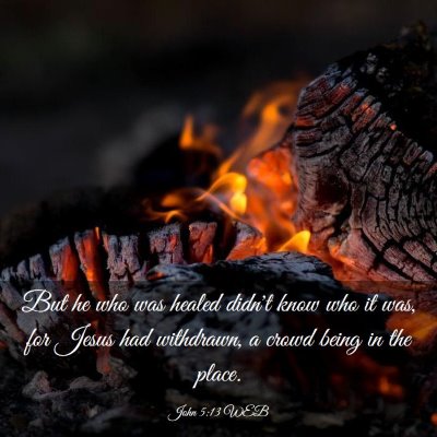 Picture 03 - John 5:13 WEB - But he who was healed didn't know who it was, for - Bible Verse Picture