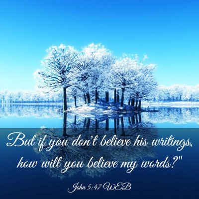 Picture 03 - John 5:47 WEB - But if you don't believe his writings, how will - Bible Verse Picture