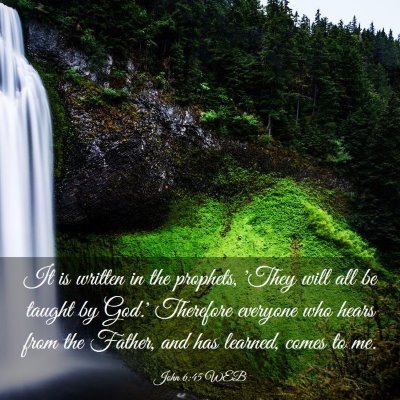 Picture 03 - John 6:45 WEB - It is written in the prophets, 'They will all be - Bible Verse Picture