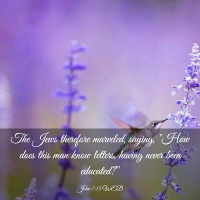 Picture 03 - John 7:15 WEB - The Jews therefore marveled, saying, 