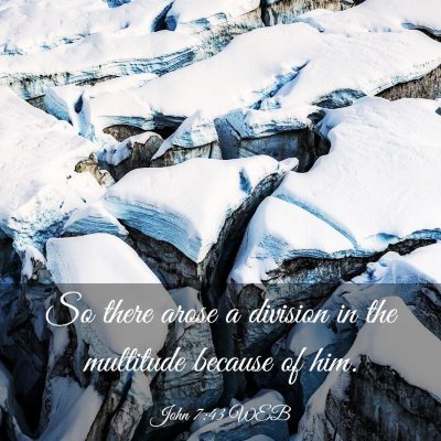 Picture 03 - John 7:43 WEB - So there arose a division in the multitude - Bible Verse Picture