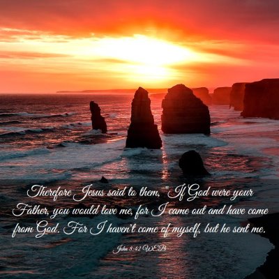Picture 03 - John 8:42 WEB - Therefore Jesus said to them, 