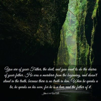 Picture 03 - John 8:44 WEB - You are of your Father, the devil, and you want - Bible Verse Picture