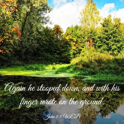 Picture 03 - John 8:8 WEB - Again he stooped down, and with his finger wrote - Bible Verse Picture