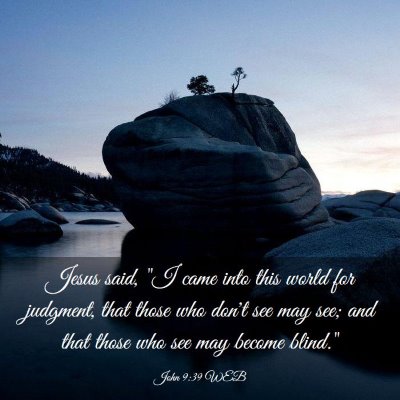 Picture 03 - John 9:39 WEB - Jesus said, 