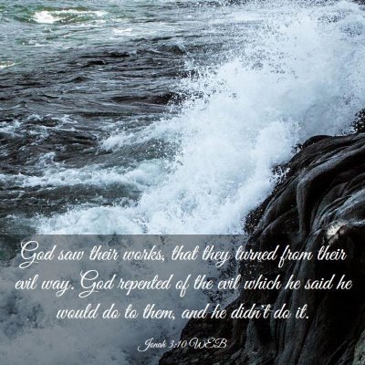 Picture 03 - Jonah 3:10 WEB - God saw their works, that they turned from their - Bible Verse Picture