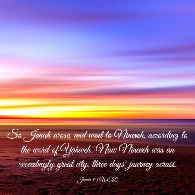 Picture 03 - Jonah 3:3 WEB - So Jonah arose, and went to Nineveh, according to - Bible Verse Picture