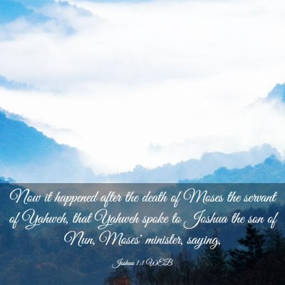 Picture 03 - Joshua 1:1 WEB - Now it happened after the death of Moses the - Bible Verse Picture